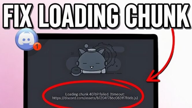 How To Fix Discord Loading Chunk Failed Error