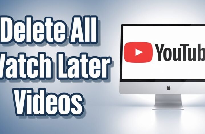 How To Delete All Youtube Watch Later Videos